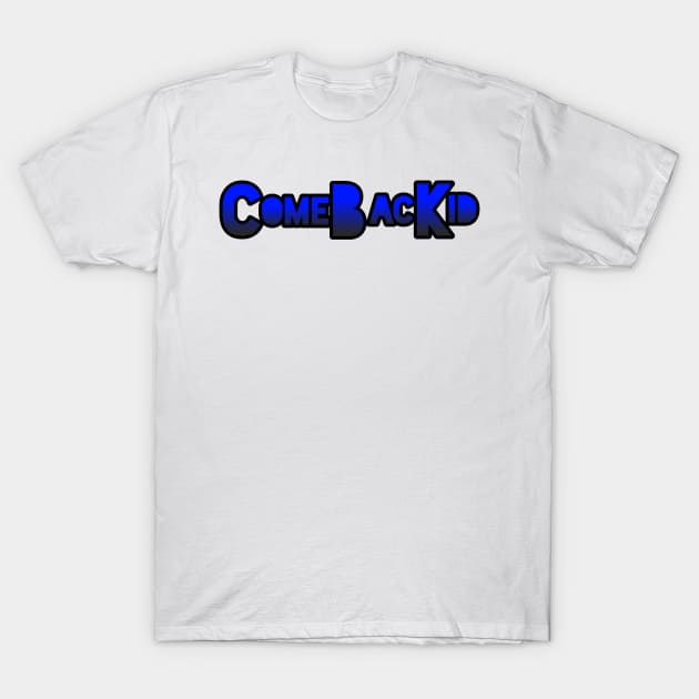 ComeBacKid T-Shirt by ComeBacKids